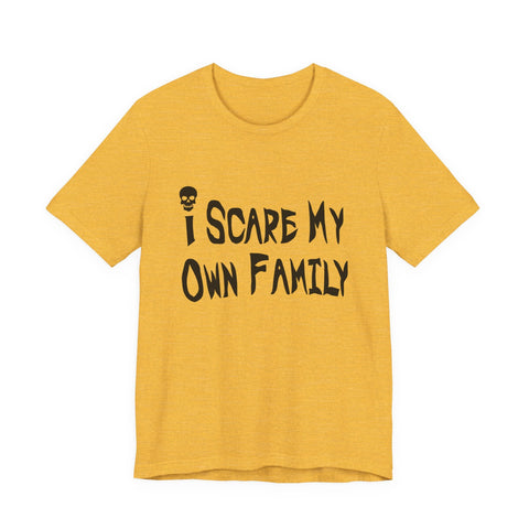I Scare My Own Family (Pittsburgh Sarcasm Series) - Unisex Jersey Short Sleeve Tee T-Shirt - YinzerShop