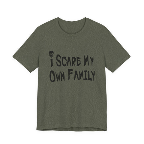 I Scare My Own Family (Pittsburgh Sarcasm Series) - Unisex Jersey Short Sleeve Tee T-Shirt - YinzerShop