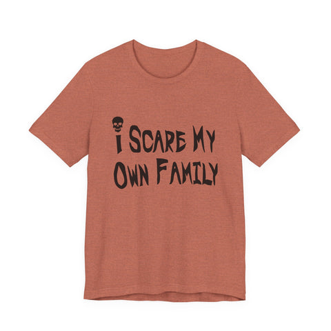 I Scare My Own Family (Pittsburgh Sarcasm Series) - Unisex Jersey Short Sleeve Tee T-Shirt - YinzerShop