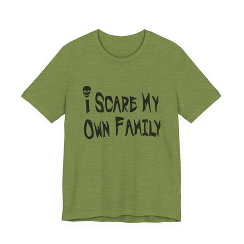 I Scare My Own Family (Pittsburgh Sarcasm Series) - Unisex Jersey Short Sleeve Tee T-Shirt - YinzerShop