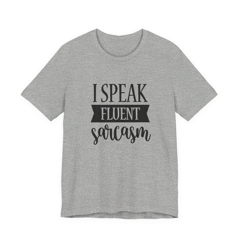 I Speak Fluent Sarcasm (Pittsburgh Sarcasm Series) - Unisex Jersey Short Sleeve Tee T-Shirt - YinzerShop
