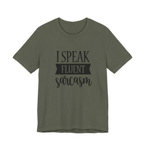 I Speak Fluent Sarcasm (Pittsburgh Sarcasm Series) - Unisex Jersey Short Sleeve Tee T-Shirt - YinzerShop