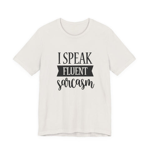 I Speak Fluent Sarcasm (Pittsburgh Sarcasm Series) - Unisex Jersey Short Sleeve Tee T-Shirt - YinzerShop