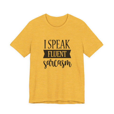 I Speak Fluent Sarcasm (Pittsburgh Sarcasm Series) - Unisex Jersey Short Sleeve Tee T-Shirt - YinzerShop