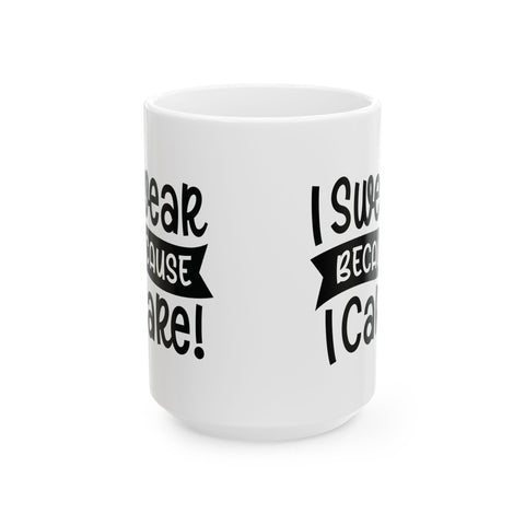 I Swear Because I Care (Pittsburgh Sarcasm Series) - Coffee Mugs (11oz, 15oz) Mug - YinzerShop