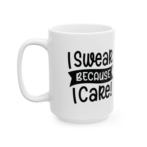 I Swear Because I Care (Pittsburgh Sarcasm Series) - Coffee Mugs (11oz, 15oz) Mug - YinzerShop
