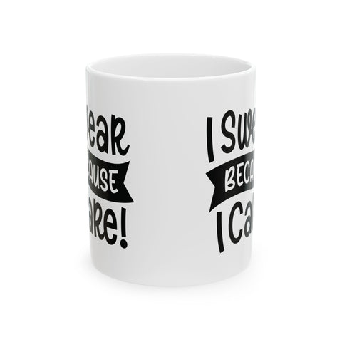 I Swear Because I Care (Pittsburgh Sarcasm Series) - Coffee Mugs (11oz, 15oz) Mug - YinzerShop