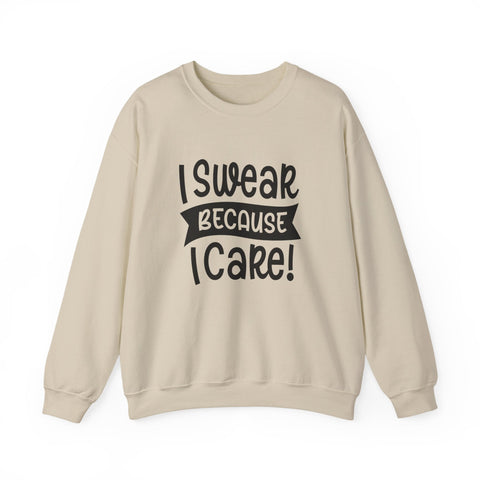I Swear Because I Care (Pittsburgh Sarcasm Series) - Heavy Blend™ Crewneck Sweatshirt Sweatshirt - YinzerShop