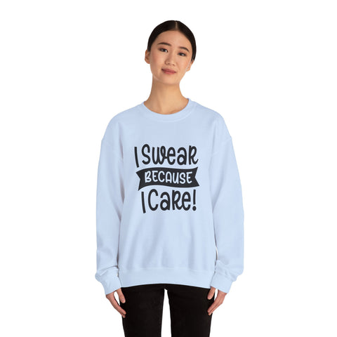I Swear Because I Care (Pittsburgh Sarcasm Series) - Heavy Blend™ Crewneck Sweatshirt Sweatshirt - YinzerShop
