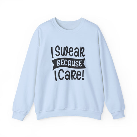 I Swear Because I Care (Pittsburgh Sarcasm Series) - Heavy Blend™ Crewneck Sweatshirt Sweatshirt - YinzerShop