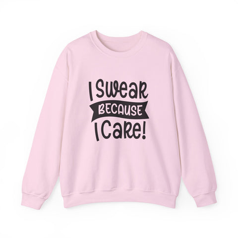 I Swear Because I Care (Pittsburgh Sarcasm Series) - Heavy Blend™ Crewneck Sweatshirt Sweatshirt - YinzerShop
