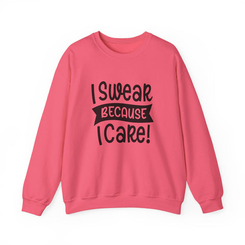 I Swear Because I Care (Pittsburgh Sarcasm Series) - Heavy Blend™ Crewneck Sweatshirt Sweatshirt - YinzerShop