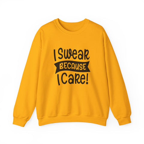 I Swear Because I Care (Pittsburgh Sarcasm Series) - Heavy Blend™ Crewneck Sweatshirt Sweatshirt - YinzerShop