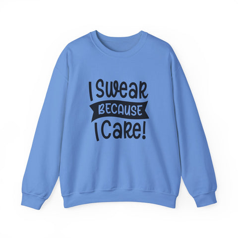 I Swear Because I Care (Pittsburgh Sarcasm Series) - Heavy Blend™ Crewneck Sweatshirt Sweatshirt - YinzerShop