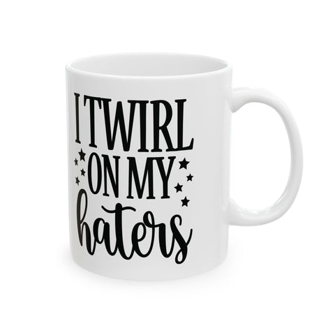 I Twirl on My Haters (Pittsburgh Sarcasm Series) - Coffee Mugs (11oz, 15oz) Mug - YinzerShop