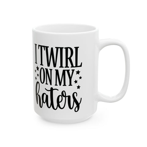 I Twirl on My Haters (Pittsburgh Sarcasm Series) - Coffee Mugs (11oz, 15oz) Mug - YinzerShop