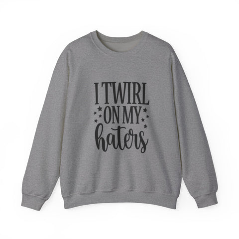 I Twirl on My Haters (Pittsburgh Sarcasm Series) - Heavy Blend™ Crewneck Sweatshirt Sweatshirt - YinzerShop