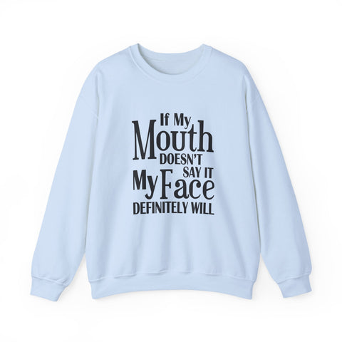 If I Don't Say It, My Face Will (Pittsburgh Sarcasm Series) - Heavy Blend™ Crewneck Sweatshirt Sweatshirt - YinzerShop