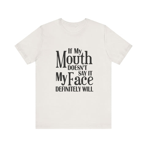 If I Don't Say It, My Face Will (Pittsburgh Sarcasm Series) - Unisex Jersey Short Sleeve Tee T-Shirt - YinzerShop