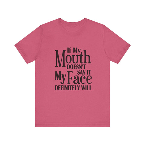 If I Don't Say It, My Face Will (Pittsburgh Sarcasm Series) - Unisex Jersey Short Sleeve Tee T-Shirt - YinzerShop