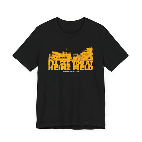 I'll See You at HEINZ FIELD Unisex Short Sleeve Tee - Bella Canvas Soft Cotton Fabric T-Shirt - YinzerShop