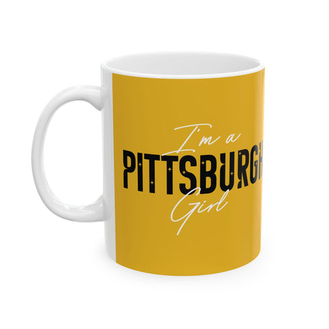 I'm a Pittsburgh Girl - Coffee Ceramic Mug Mug - YinzerShop