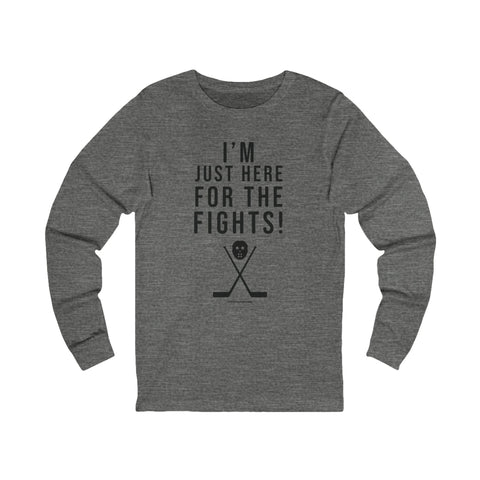 I'm Just Here for the Fights Hockey Shirt - Long Sleeve Tee Long Sleeve Shirt - YinzerShop