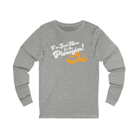 I'm Just Here for the Pierogies! - Pittsburgh Culture T-Shirt - LONG SLEEVE TEE Long Sleeve Shirt - YinzerShop