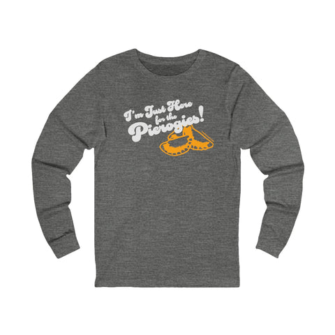 I'm Just Here for the Pierogies! - Pittsburgh Culture T-Shirt - LONG SLEEVE TEE Long Sleeve Shirt - YinzerShop