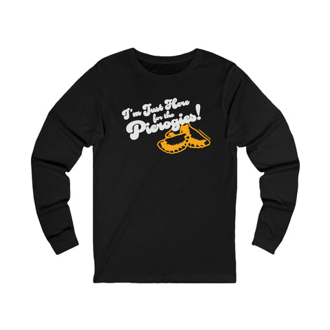 I'm Just Here for the Pierogies! - Pittsburgh Culture T-Shirt - LONG SLEEVE TEE Long Sleeve Shirt - YinzerShop