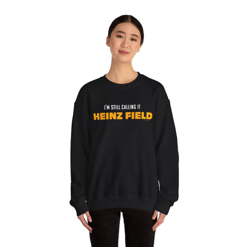 I'm Still Calling It Heinz Field - Unisex Heavy Blend™ Crewneck Sweatshirt Sweatshirt - YinzerShop