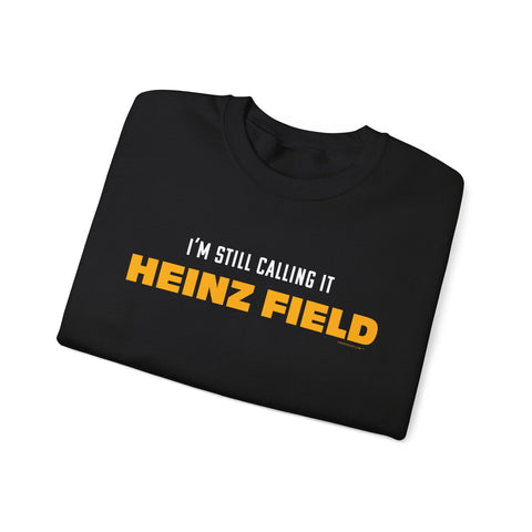 I'm Still Calling It Heinz Field - Unisex Heavy Blend™ Crewneck Sweatshirt Sweatshirt - YinzerShop