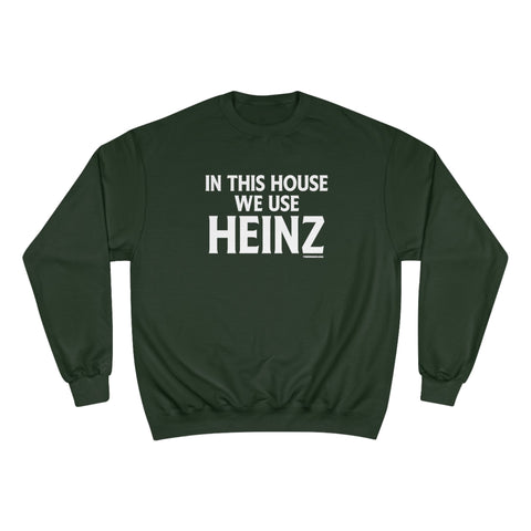 In This House We Use Heinz - Champion Sweatshirt Sweatshirt - YinzerShop