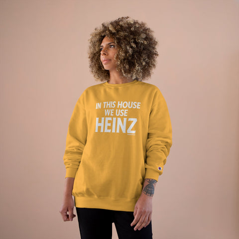 In This House We Use Heinz - Champion Sweatshirt Sweatshirt - YinzerShop