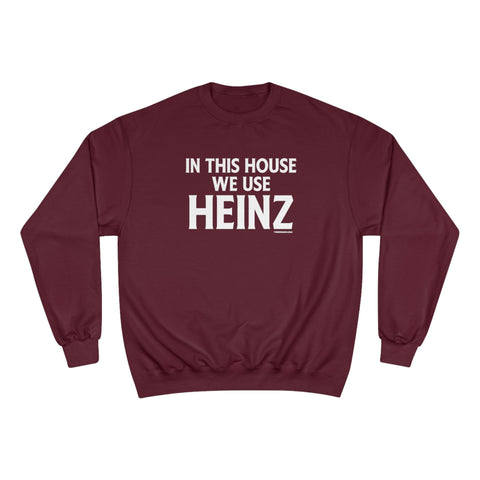 In This House We Use Heinz - Champion Sweatshirt Sweatshirt - YinzerShop