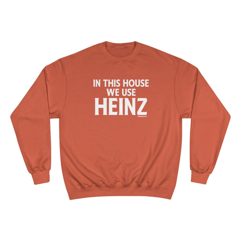 In This House We Use Heinz - Champion Sweatshirt Sweatshirt - YinzerShop
