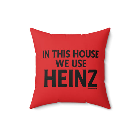 In this house we use Heinz Ketchup - Spun Polyester Square Pillow Home Decor - YinzerShop