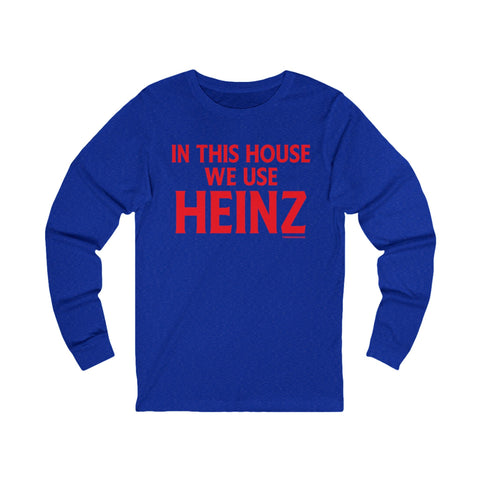 In This House We Use Heinz - Long Sleeve Tee Long Sleeve Shirt - YinzerShop
