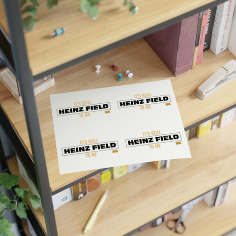 It's Still Heinz Field to Me Sticker - Sheet with 4 per sheet Paper Products - YinzerShop