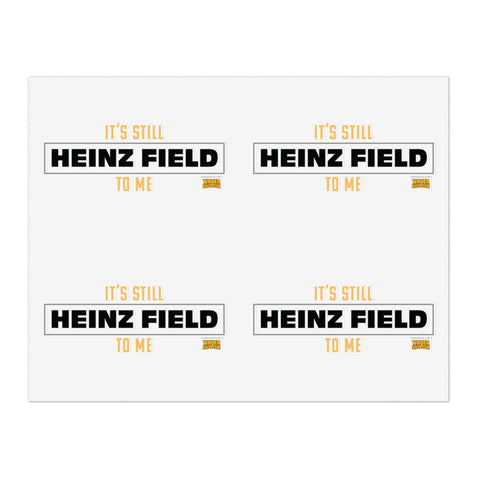 It's Still Heinz Field to Me Sticker - Sheet with 4 per sheet Paper Products - YinzerShop