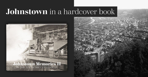 Johnstown Memories II: The 1940s, 1950s and 1960s Book - YinzerShop