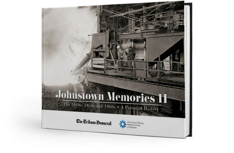 Johnstown Memories II: The 1940s, 1950s and 1960s