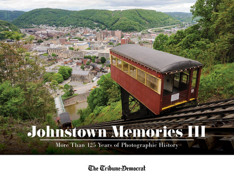 Johnstown Memories III: More Than 125 Years of Photographic History Book - YinzerShop