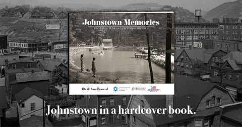 Johnstown Memories: The Early Years Book - YinzerShop