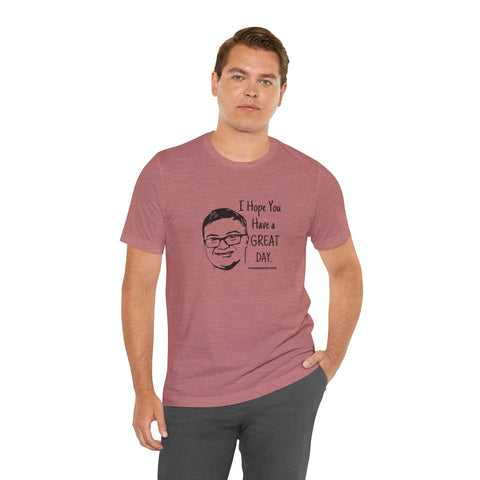 Keck Hopes You Have a GREAT DAY - Short Sleeve Tee T-Shirt - YinzerShop