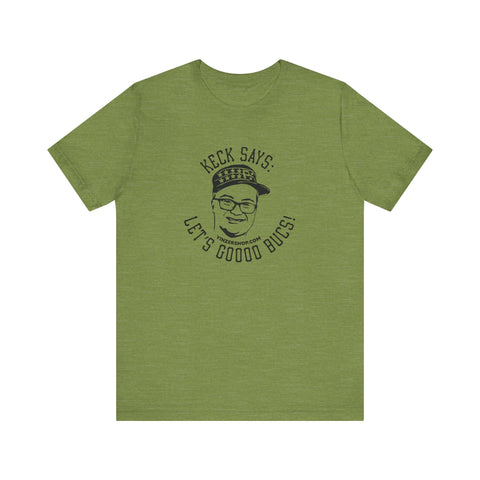 Keck Says: Let's Goooo Bucks! - Short Sleeve Tee T-Shirt - YinzerShop