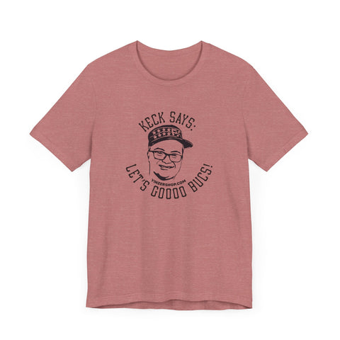 Keck Says: Let's Goooo Bucks! - Short Sleeve Tee T-Shirt - YinzerShop