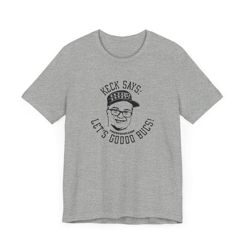 Keck Says: Let's Goooo Bucks! - Short Sleeve Tee T-Shirt - YinzerShop