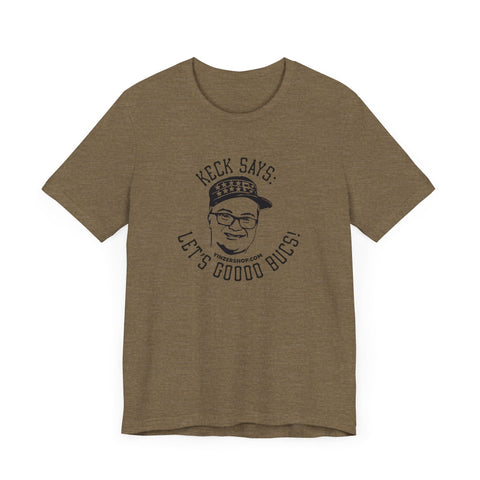 Keck Says: Let's Goooo Bucks! - Short Sleeve Tee T-Shirt - YinzerShop