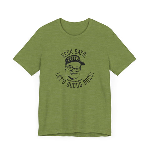 Keck Says: Let's Goooo Bucks! - Short Sleeve Tee T-Shirt - YinzerShop